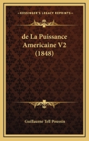 De La Puissance Americaine V2 (1848) 1167681428 Book Cover