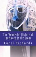 The Wonderful History of the Sword in the Stone 1461179947 Book Cover