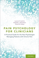 Pain Psychology for Clinicians: A Practical Guide for the Non-Psychologist Managing Patients with Chronic Pain 0197504728 Book Cover