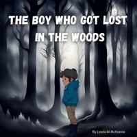 The Boy Who Got Lost In The Woods B0DQGM272R Book Cover