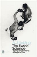 The Sweet Science: Boxing and Boxiana - A Ringside View 0241343208 Book Cover