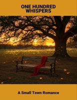 One Hundred Whispers: A Small Town Romance B0FSF7VBZV Book Cover