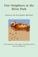 Our Neighbors at the River Park - Animals in the San Dieguito Watershed 1312248998 Book Cover