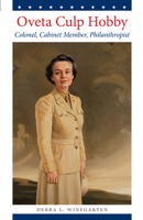 Oveta Culp Hobby: Colonel, Cabinet Member, Philanthropist 0292722680 Book Cover