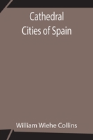 Cathedral Cities of Spain 935484894X Book Cover