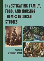 Investigating Family, Food, and Housing Themes in Social Studies 1475832028 Book Cover