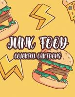 Junk Food Colorful Cartoons: A Comfort Food Illustrations Collection To Color For Kids, Fun-Filled Coloring Pages Of Food Images And Designs B08FP7LPFS Book Cover