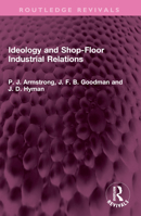 Ideology and Shop-Floor Industrial Relations 1032453125 Book Cover