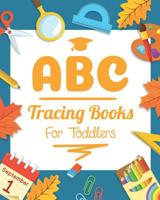 ABC Tracing Books For Toddlers: Preschooler And Kids. Coloring And Letter Tracing Book, Practice For Kids, Ages 3-5, Alphabet Writing Practic 1093848049 Book Cover