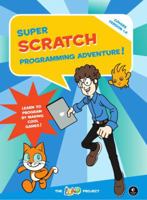 Super Scratch Programming Adventure!: Learn to Program By Making Cool Games 1593274092 Book Cover