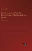 Glimpses of America; A Pictorial and Descriptive History of Our Country's Scenic Marvels: in large print 3368369334 Book Cover