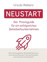 Neustart: Der Praxisguide für ein erfolgreiches Zeitarbeitsunternehmen 3740763019 Book Cover
