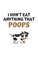 I Don't Eat Anything That Poops: 6x9 Journal for Writing Down Daily Habits, Diary, Notebook (Vegan Themed Book) 1660716810 Book Cover