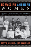 Norwegian American Women: Migration, Communities, and Identities 0873518209 Book Cover