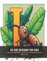50 ABC Designs for Kids: Teach the Alphabet with this Fun Coloring Book for Ages 2 to 5 B0C5FRXBD9 Book Cover