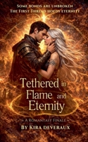 Tethered in Flame and Eternity (The Tethered Trilogy) B0GW16313Z Book Cover