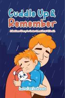 Cuddle Up & Remember: A Bedtime Story to Understand Grief & Death (Cuddle Up with Laura) B0GHJJS2ZM Book Cover