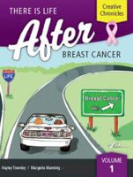 There Is Life After Breast Cancer, Volume 1 0983123845 Book Cover