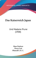 Das Kaiserreich Japan: Und Madame Prune (1908) 1167708342 Book Cover