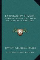 Laboratory Physics: A Students Manual for Colleges and Scientific Schools 1164939467 Book Cover
