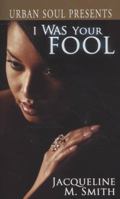 I Was Your Fool 1599830639 Book Cover