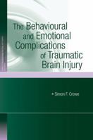The Behavioural and Emotional Complications of Traumatic Brain Injury (Studies on Neuropsychology, Neurology and Cognition) 1138006203 Book Cover