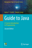 Guide to Java: A Concise Introduction to Programming (Undergraduate Topics in Computer Science) 3031228413 Book Cover