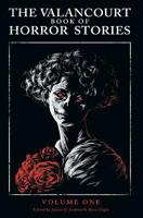 The Valancourt Book of Horror Stories: Volume One 1943910510 Book Cover