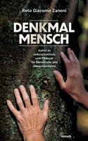 Denkmal Mensch: Aufruf zu Selbsterkenntnis und Plädoyer für Demokratie und Menschenrechte (German Edition) 3991469057 Book Cover