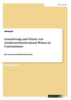 Generierung und Schutz von wettbewerbsrelevantem Wissen in Unternehmen: Ein ressourcenorientierter Ansatz 3640940873 Book Cover