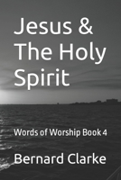 Jesus and The Holy Spirit: Words of Worship Book 4 B0CGTRX2XK Book Cover