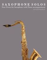 Saxophone Solos: Four Pieces for Saxophone with Piano Accompaniment 1475148364 Book Cover