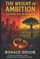 THE WEIGHT OF AMBITION: Shadows Of The Mugumo B0FGXJB4N9 Book Cover