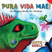 Pura Vida Mae!: An Original Story for Children 1457539772 Book Cover