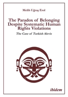 The Paradox of Belonging Despite Systematic Human Rights Violations: The Case of Turkish Alevis 3838221400 Book Cover