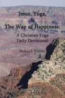 Jesus, Yoga, and The Way of Happiness 1935787144 Book Cover