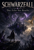 SCHWARZFALL: Das Echo des Bruchs (German Edition) B0H7M8N4NZ Book Cover