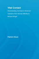 Vital Contact: Downclassing Journeys in American Literature from Melville to Richard Wright 0415869501 Book Cover