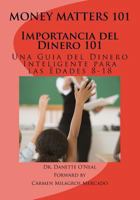 Importancia del Dinero 101: Una Guia del Dinero Inteligente Para Las Edades 8-18 1537101757 Book Cover