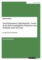 Unterrichtsstunde: Jugendsprache - besser als ihr Ruf? Grundlegende Funktionen und Merkmale unter der Lupe 3640389697 Book Cover