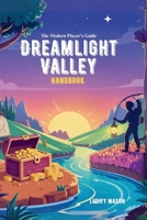 Dreamlight Valley Handbook: The Modern Player's Guide: Fast Money, Tips on Resources, Hidden Features, and Character Secrets B0F6YL729S Book Cover
