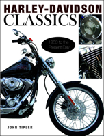 Harley-Davidson Classics: 1903 to the Present Day 1782748814 Book Cover