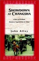 Showdown at Changsha: A Story of Perilous Business Negotiations in China 097263990X Book Cover