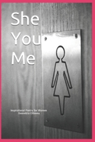 She You Me: Inspirational Poetry for Women 1537422219 Book Cover