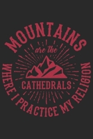 Mountains Are The Cathedrals Where I Practice My Religion: Klettern Berge Geschenk F�r Bergsteiger Dina5 Liniert Notizbuch Tagebuch Planer Notizblock Malheft Kladde Journal Strazze 1677210338 Book Cover