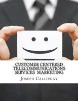 Customer Centered Telecommunications Services Marketing 1976255414 Book Cover