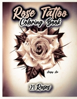 Rose Tattoo Coloring Book 21 Roses B098PRVP6S Book Cover