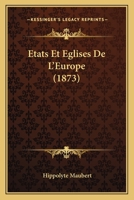 Etats Et Eglises De L'Europe (1873) 1120456347 Book Cover