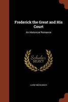 Frederick the Great and His Court 1022922181 Book Cover