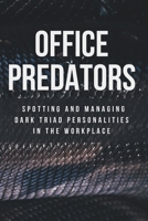 Office Predators: Spotting and Managing Dark Triad Personalities in the Workplace B0DW8LK7ZH Book Cover